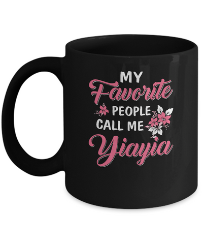 My Favorite People Call Me Yiayia Mothers Day Gift Mug-Coffee Mug-11oz Mug-Black