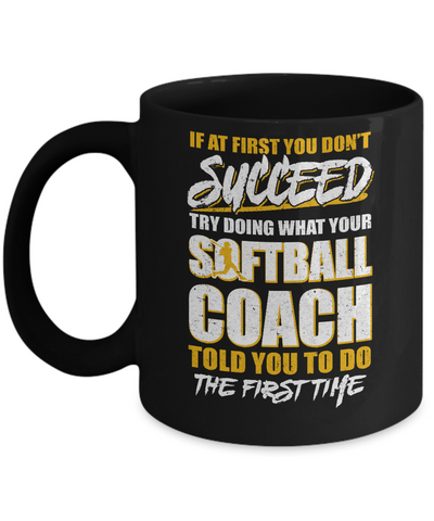 If At First You Don't Succeed Funny Softball Coach Mug-Coffee Mug-11oz Mug-Black