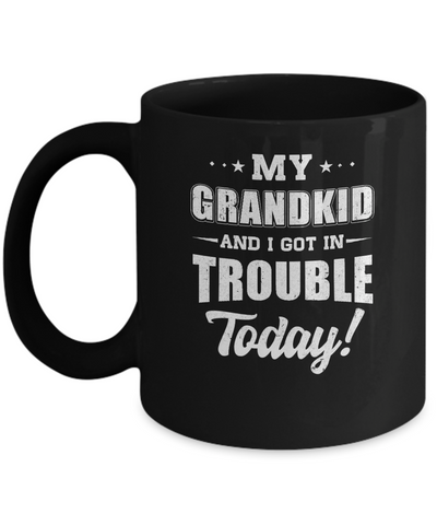 My Grandkid And I Got In Trouble Today Papa Grandma Mug-Coffee Mug-11oz Mug-Black