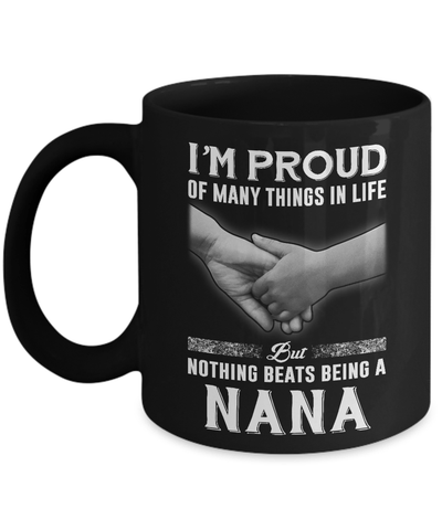 Proud Of Many Things In Life Nothing Beats Being A Nana Mug-Coffee Mug-11oz Mug-Black