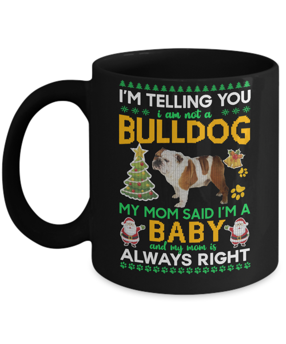 I Am Not A Bulldog My Mom Said I'm A Baby Mug-Coffee Mug-11oz Mug-Black
