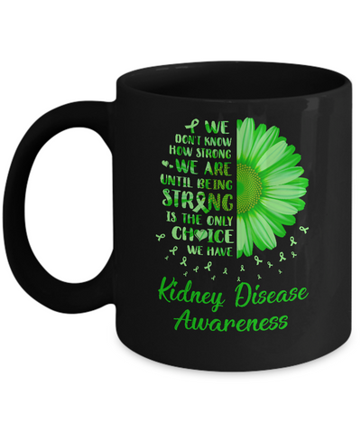 Being Strong Daisy Flower Green Kidney Disease Awareness Mug-Coffee Mug-11oz Mug-Black