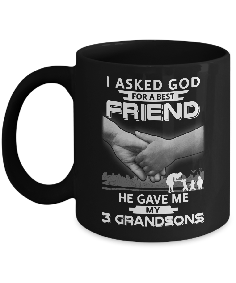 I Asked God For A Best Friend He Gave Me My Three Grandsons Mug-Coffee Mug-11oz Mug-Black