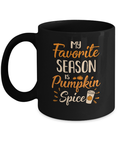 My Favorite Season Is Pumpkin Spice Funny Autumn Mug-Coffee Mug-11oz Mug-Black
