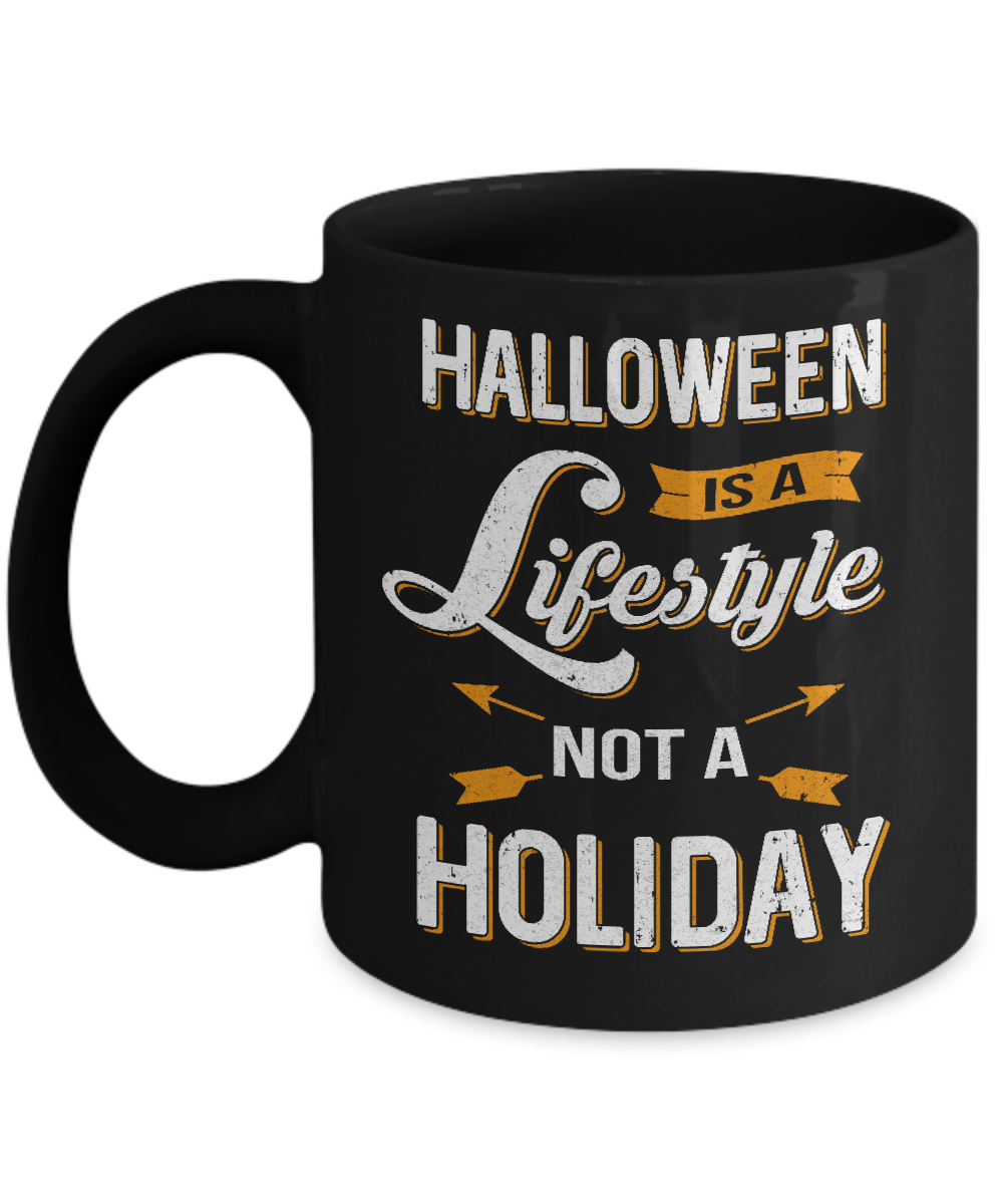 Halloween Is A Lifestyle Not A Holiday Mug-Coffee Mug-11oz Mug-Black
