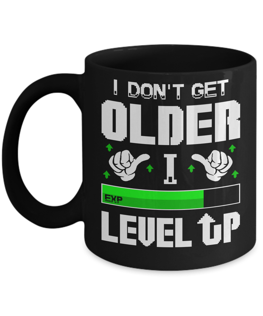 I Don't Get Older I Level Up Mug-Coffee Mug-11oz Mug-Black