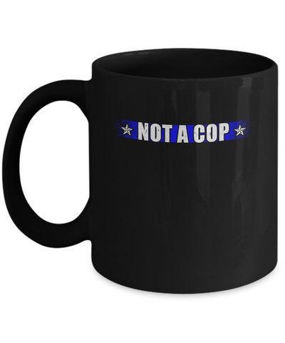 Thin Blue Line Not A Cop Funny Police Mug-Coffee Mug-11oz Mug-Black