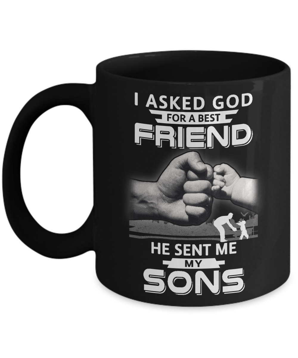 I Asked God For A Best Friend He Sent Me My Sons Mug-Coffee Mug-11oz Mug-Black