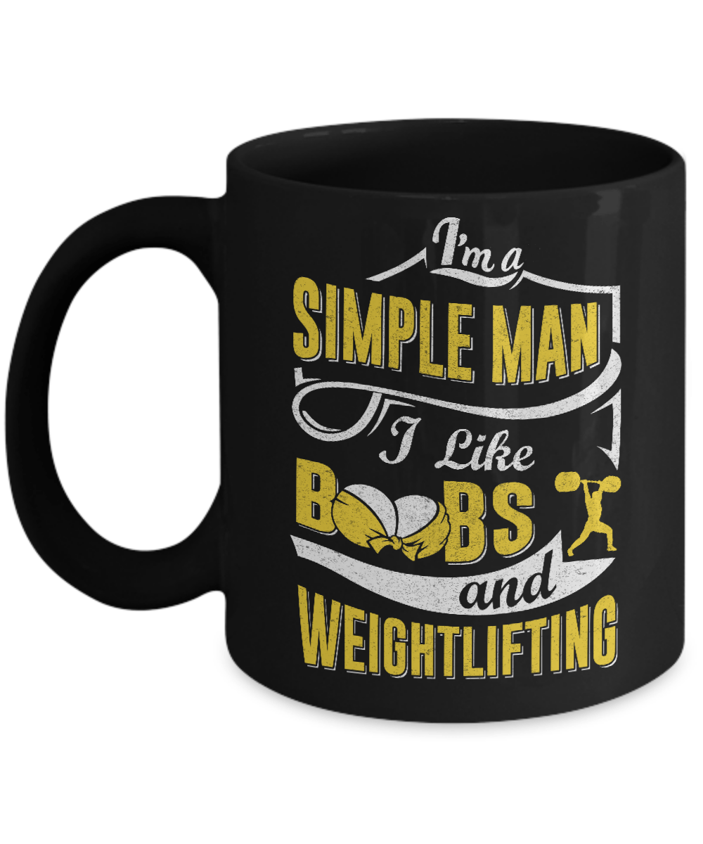 I'm A Simple Man I Like Boobs And Weightlifting Mug-Coffee Mug-11oz Mug-Black