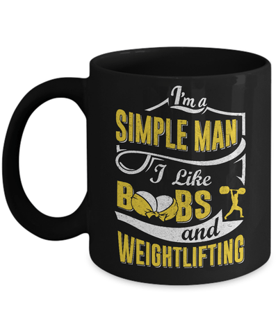 I'm A Simple Man I Like Boobs And Weightlifting Mug-Coffee Mug-11oz Mug-Black