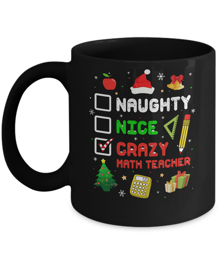 Naughty Nice Crazy Math Teacher Christmas Funny Xmas Gift Mug-Coffee Mug-11oz Mug-Black