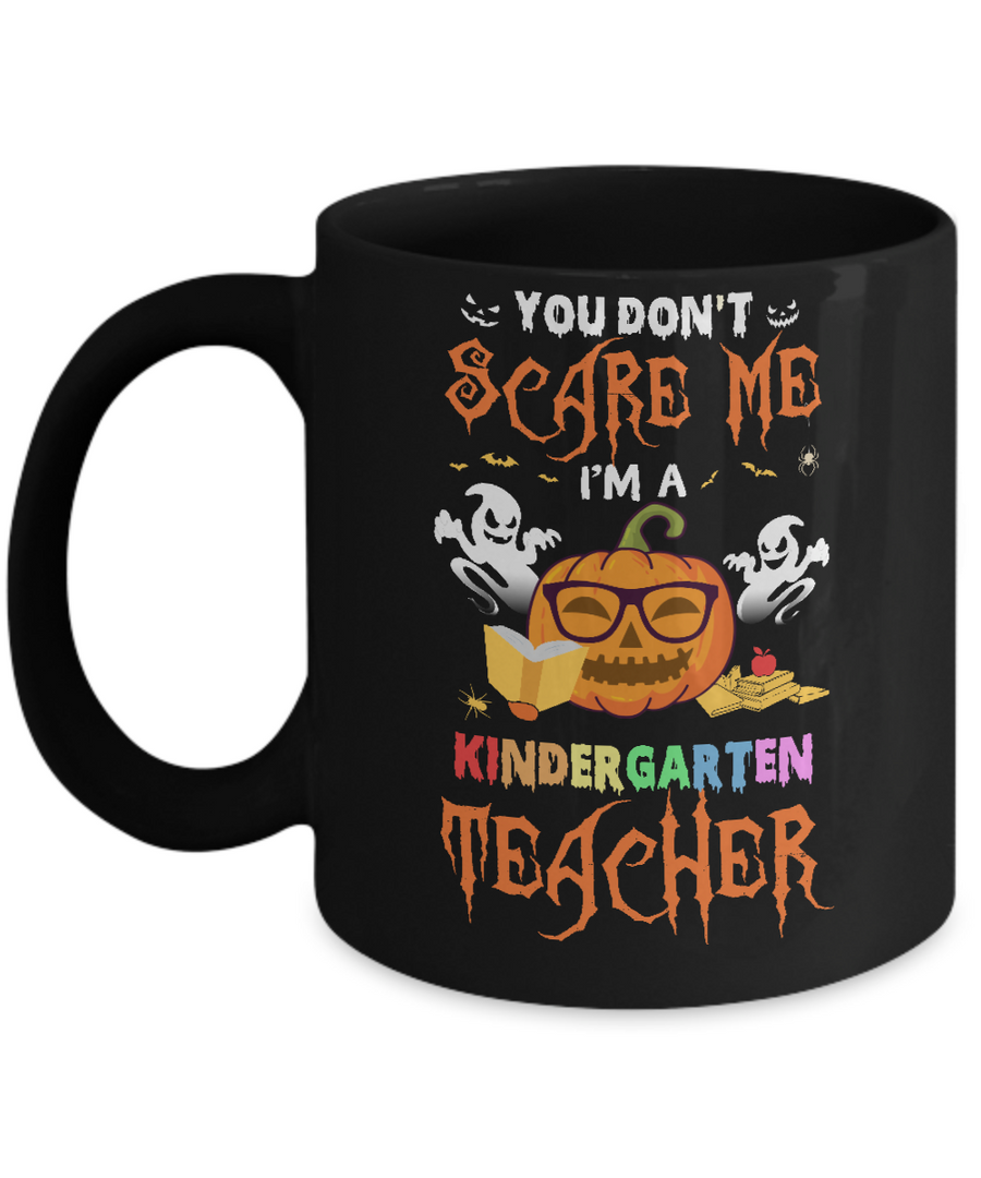 You Dont Scare Me Im A Kindergarten Teacher Halloween Mug-Coffee Mug-11oz Mug-Black