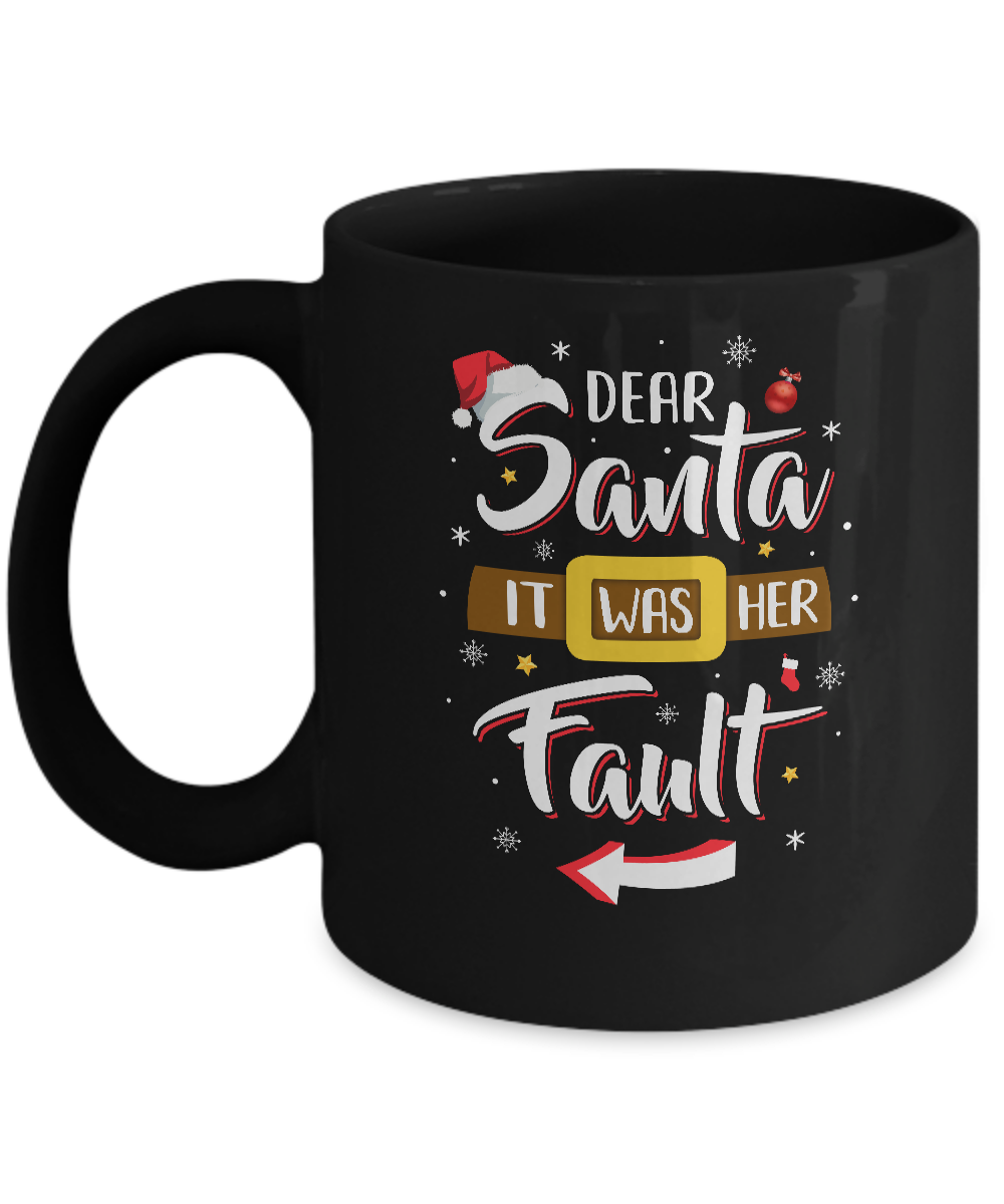 Funny Christmas Couples Dear Santa It Was Her Fault Mug
