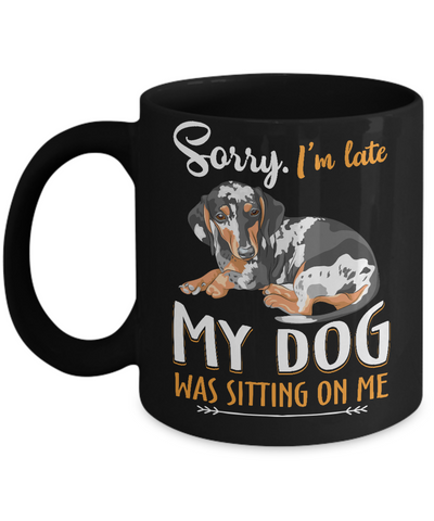 Sorry I'm Late My Dachshund Was Sitting On Me Funny Dog Mug-Coffee Mug-11oz Mug-Black