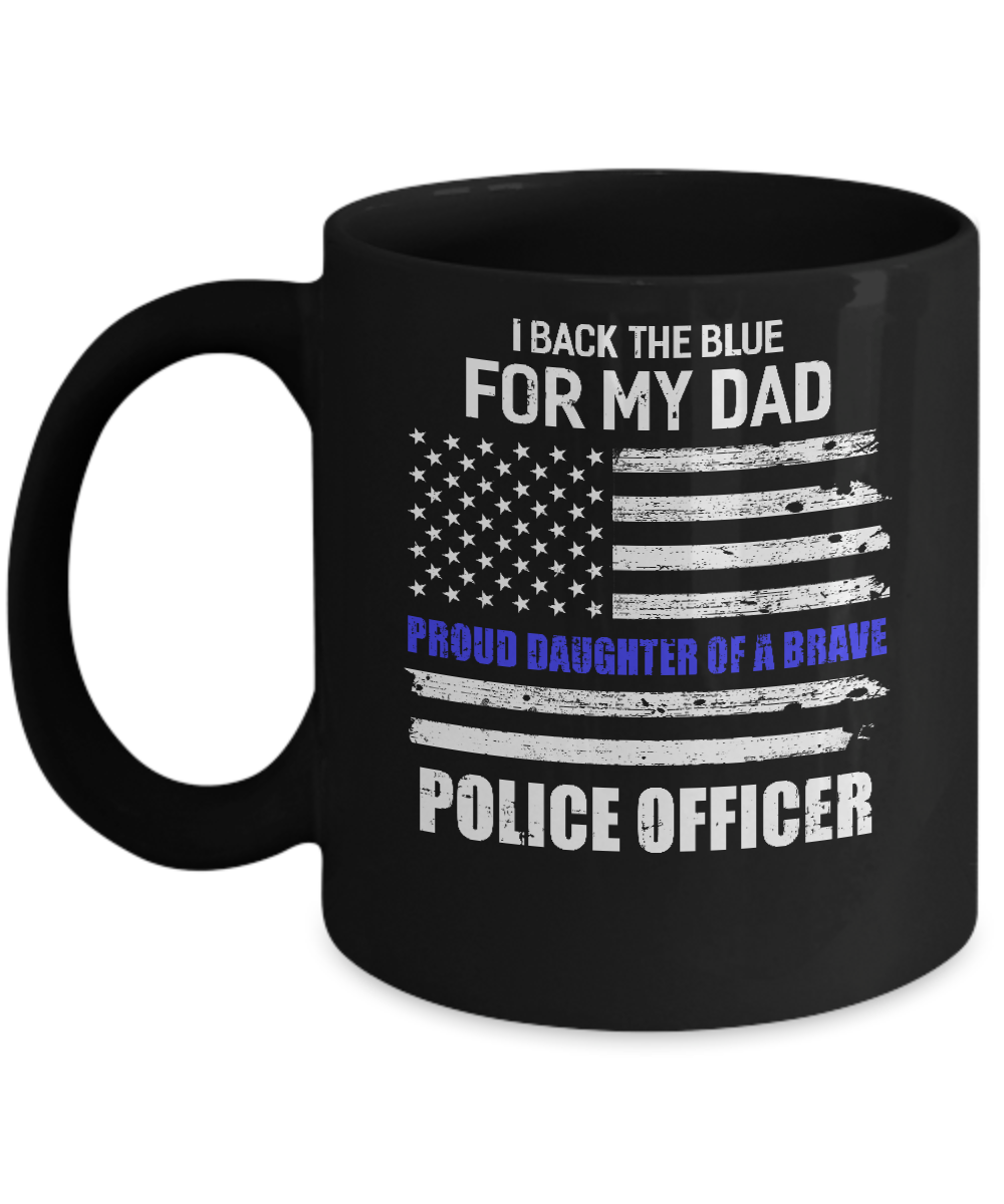 I Back The Blue For My Dad Proud Daughter Police Officer Mug