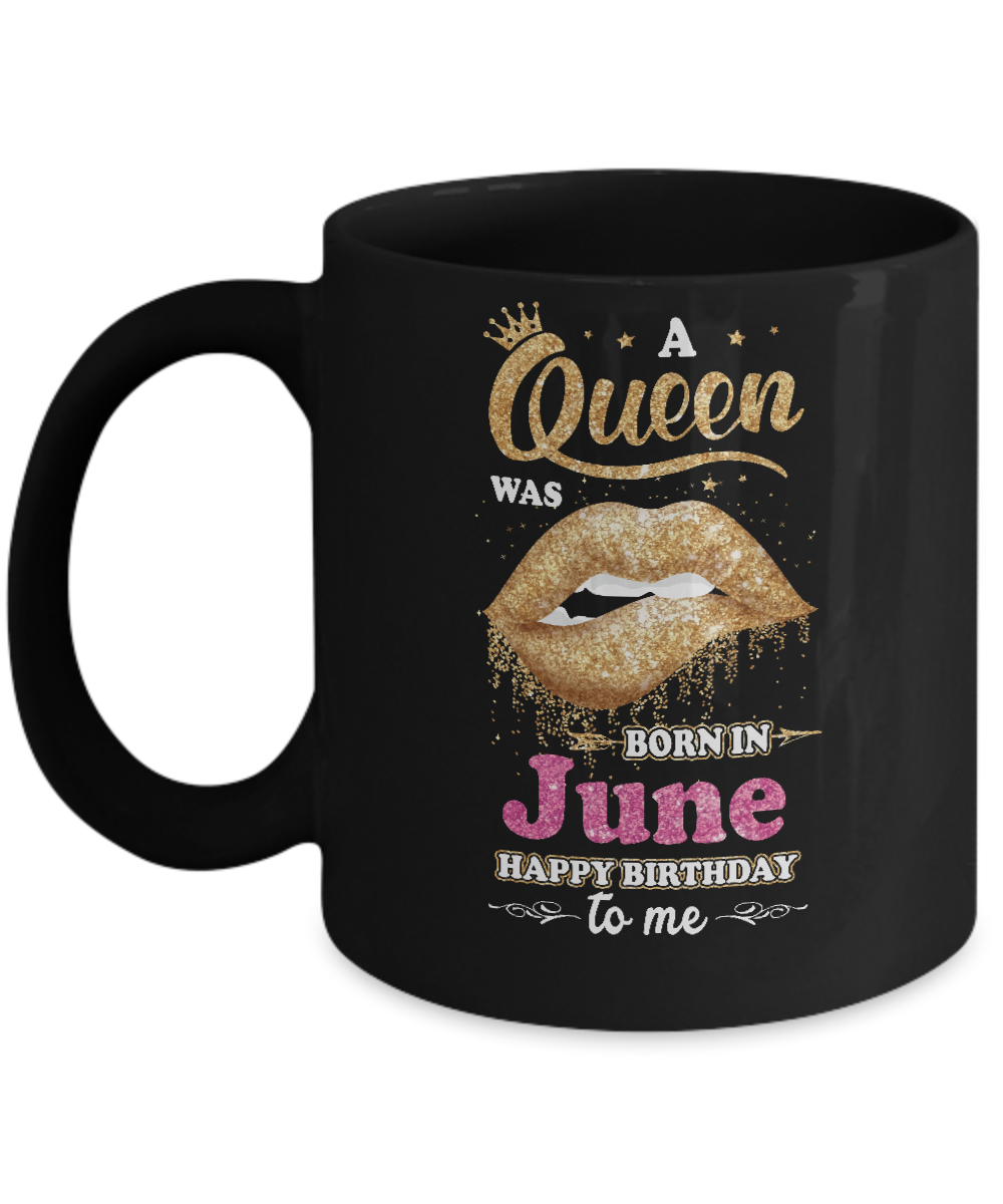 A Queen Was Born In June Happy Birthday To Me Mug-Coffee Mug-11oz Mug-Black
