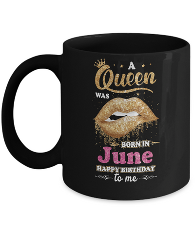 A Queen Was Born In June Happy Birthday To Me Mug-Coffee Mug-11oz Mug-Black
