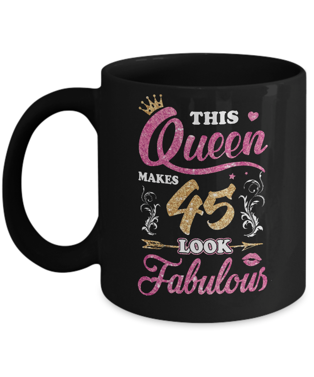 This Queen Makes 45 Look Fabulous 1976 45th Birthday Mug-Coffee Mug-11oz Mug-Black