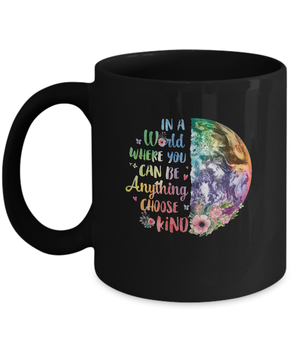 Earth In A World Where You Can Be Anything Be Kind Mug