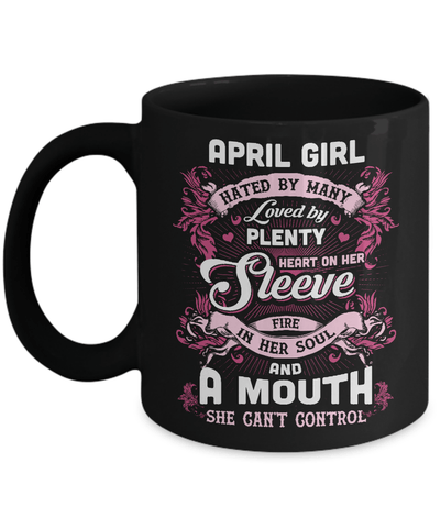 April Girl Hated By Many Loved By Plenty Heart On Her Sleeve Mug-Coffee Mug-11oz Mug-Black