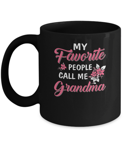 My Favorite People Call Me Grandma Mothers Day Gift Mug-Coffee Mug-11oz Mug-Black