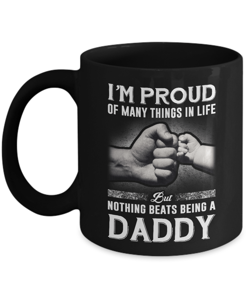 Proud Of Many Things In Life Nothing Beats Being A Daddy Mug-Coffee Mug-11oz Mug-Black