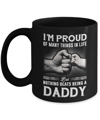 Proud Of Many Things In Life Nothing Beats Being A Daddy Mug-Coffee Mug-11oz Mug-Black