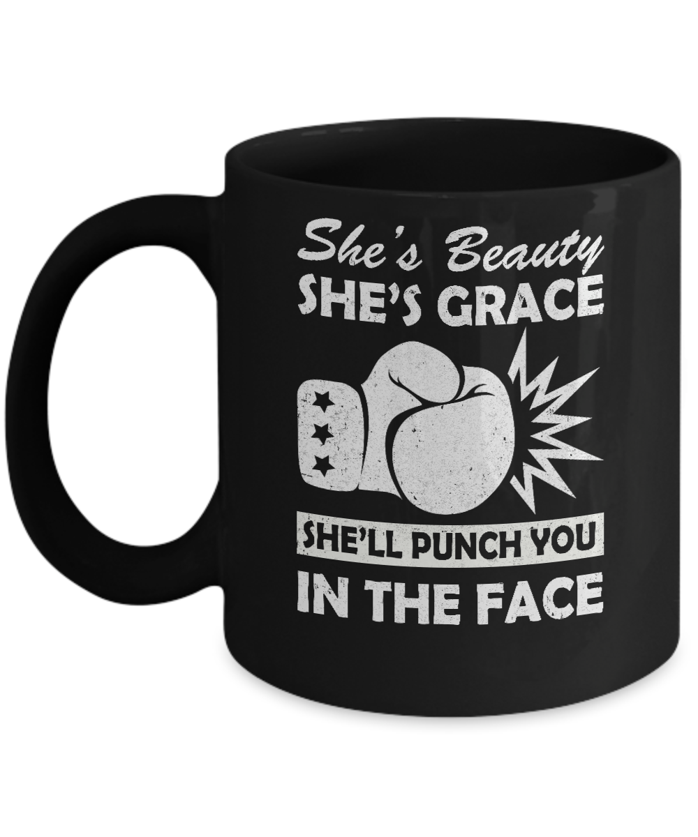 She's Beauty She's Grace She'll Punch You In The Face Mug