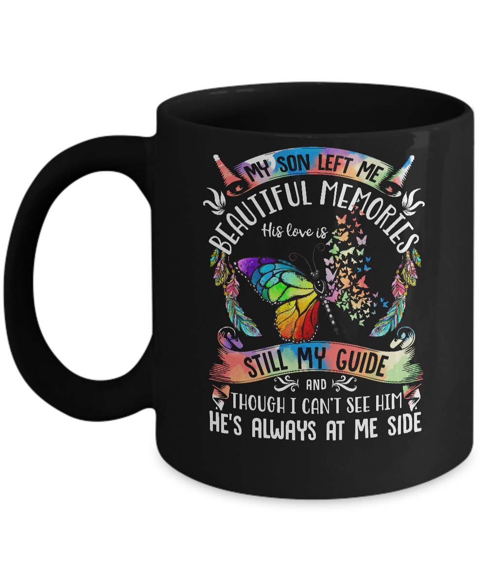 My Son Left Me Beautiful Memories His Love Is Still My Guide Mug