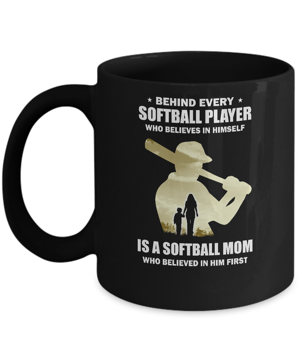 Behind Every Softball Player Is A Mom That Believes Mug