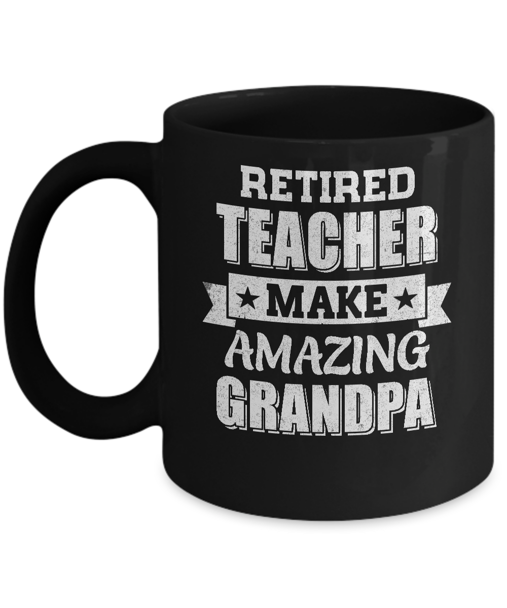 Funny Retired Teacher Make Amazing Grandpa Gifts Mug