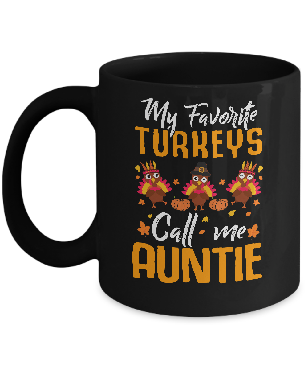 My Favorites Turkeys Call Me Auntie Thanksgiving Day Mug-Coffee Mug-11oz Mug-Black