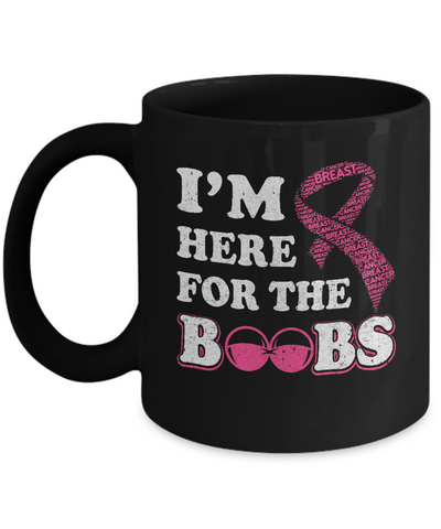 I'm Here For The Boobs Breast Cancer Mug-Coffee Mug-11oz Mug-Black