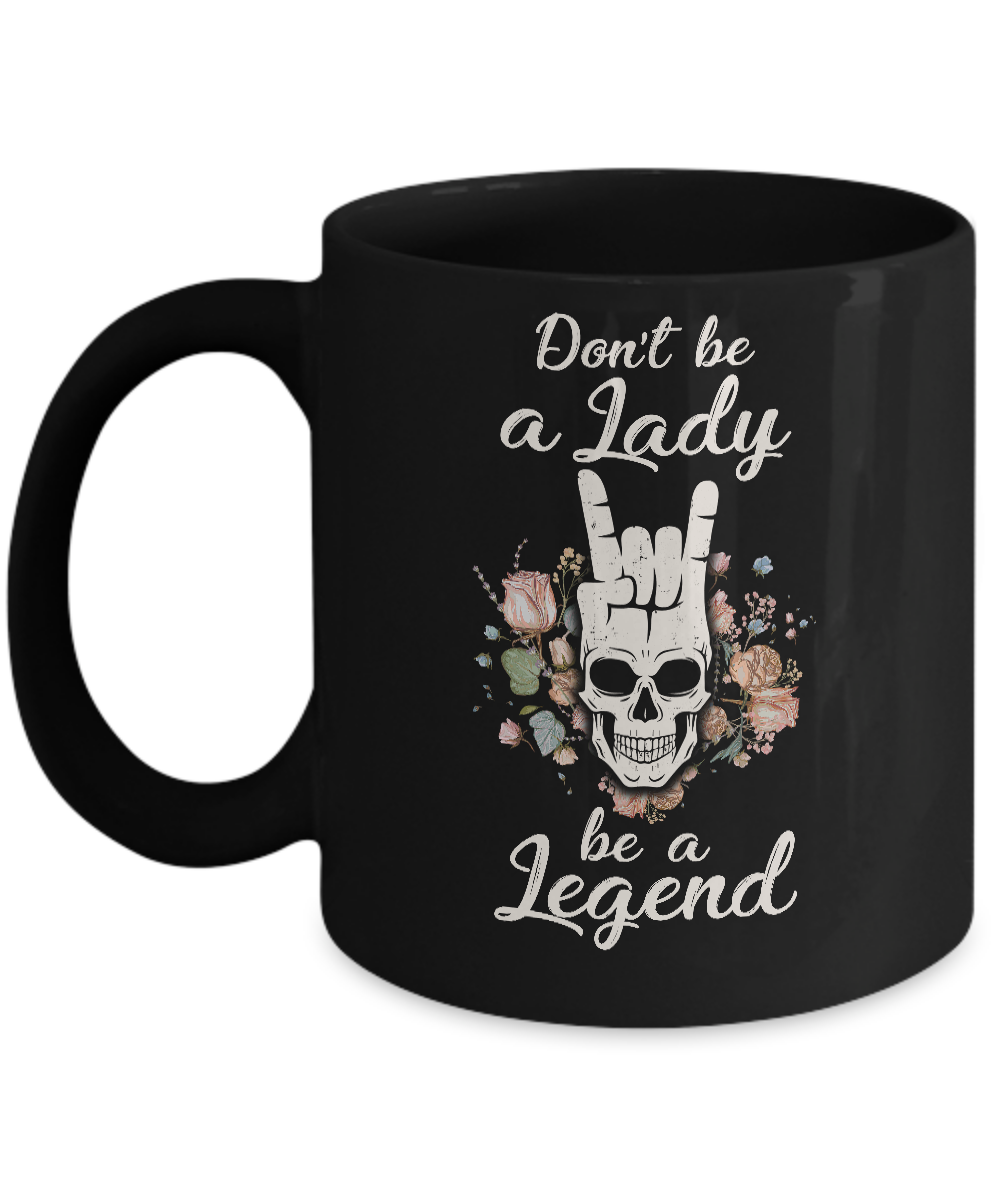 Don't Be A Lady Be A Legend For Women Mug-Coffee Mug-11oz Mug-Black