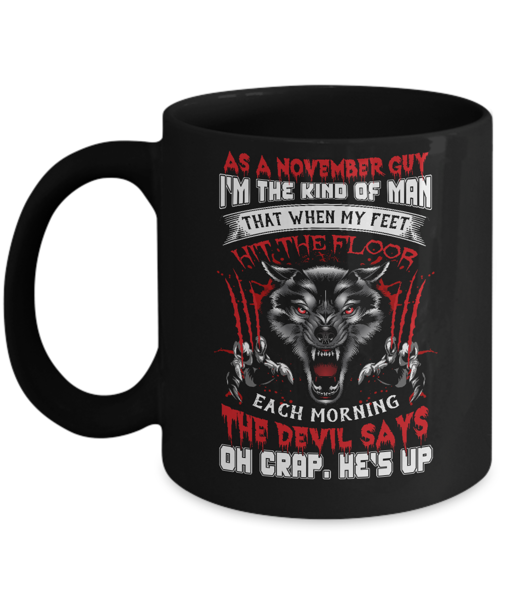 As A November Guy I Am The Kind Of Man Mug