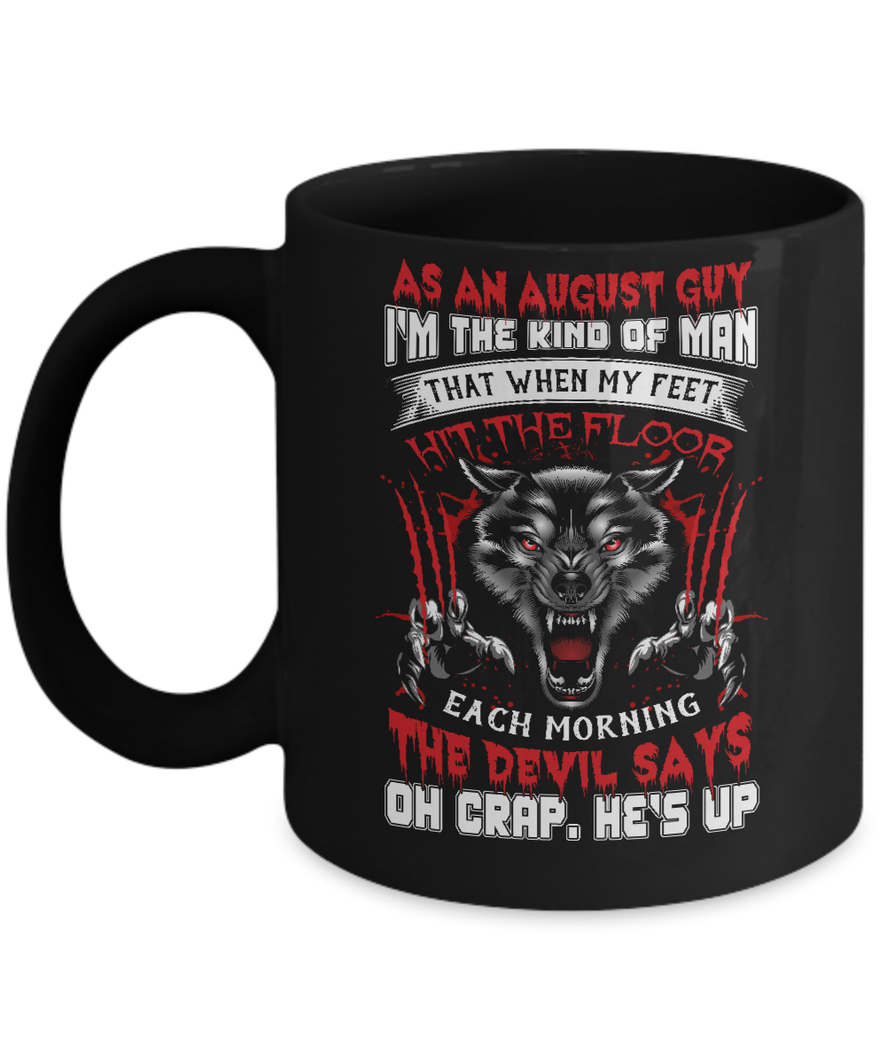 As An August Guy I Am The Kind Of Man Mug