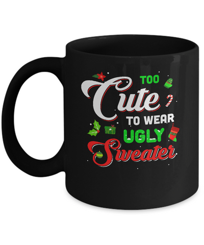 Too Cute To Wear Ugly Sweater Christmas Gift Mug-Coffee Mug-11oz Mug-Black