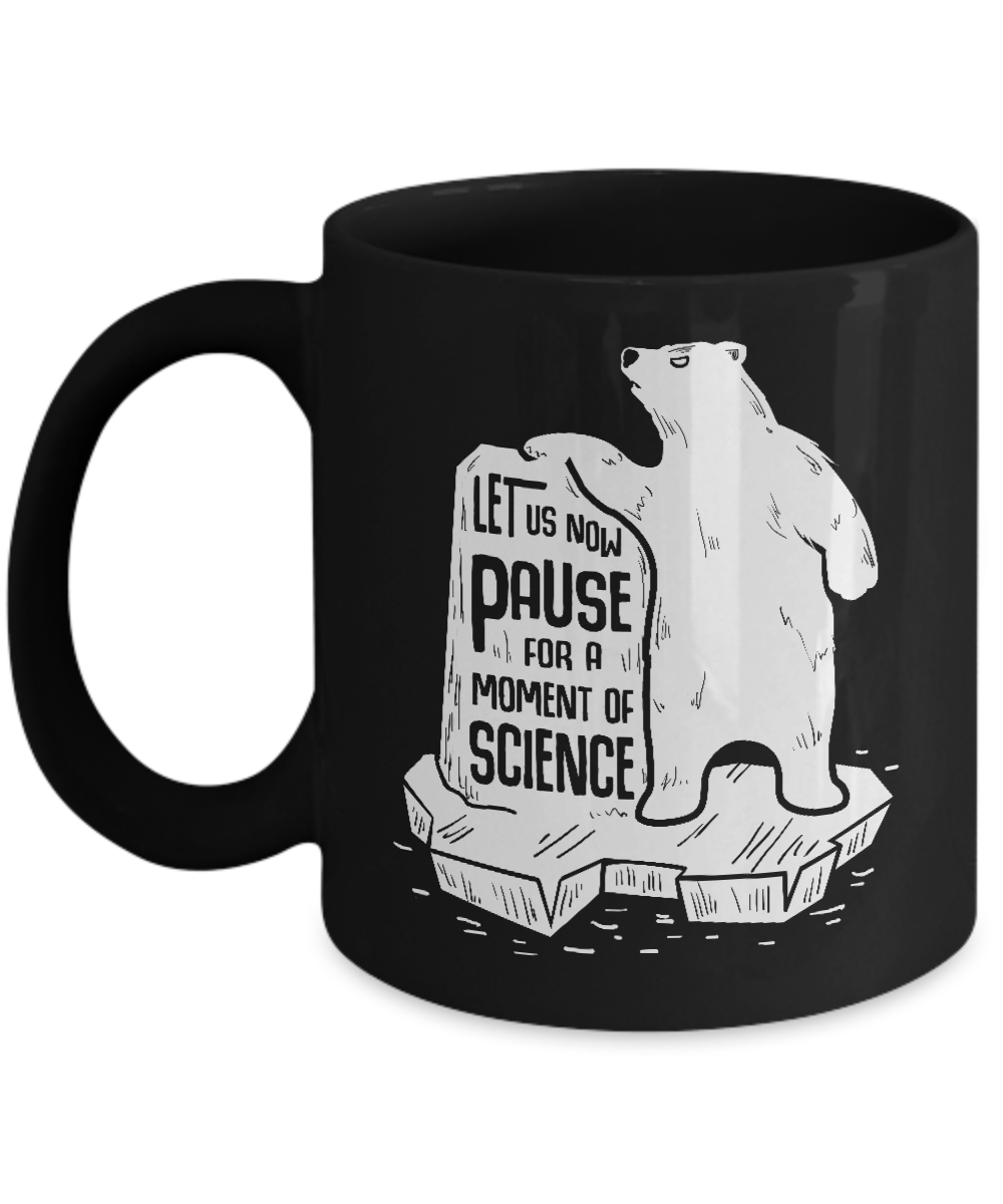Let Us Now Pause For A Moment Of Science Mug-Coffee Mug-11oz Mug-Black
