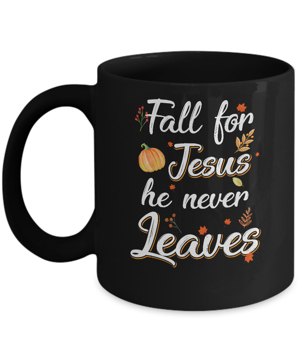 Fall For Jesus He Never Leaves Christian Lover Autumn Gift Mug-Coffee Mug-11oz Mug-Black