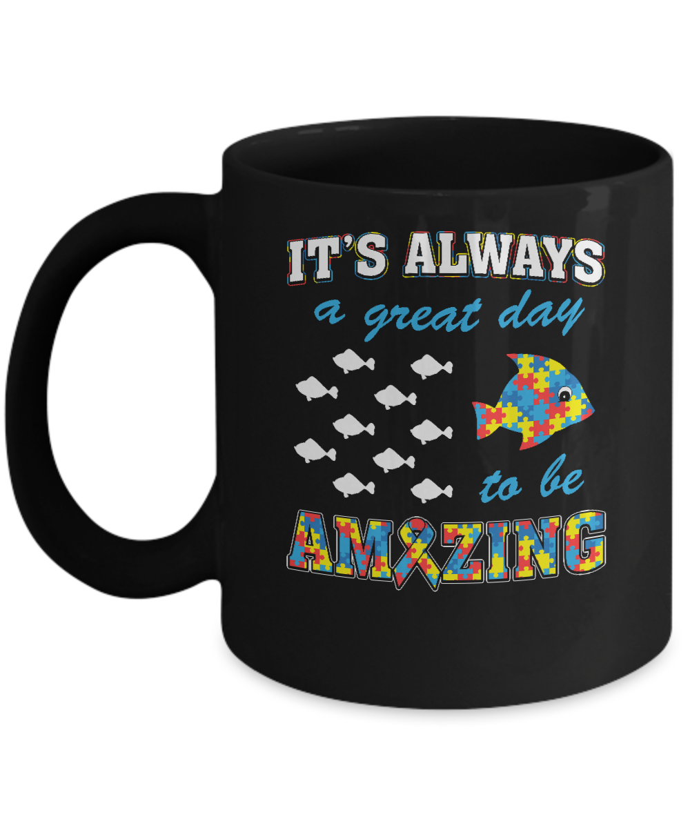 Autism It's Always A Great Day To Be Amazing Mug-Coffee Mug-11oz Mug-Black