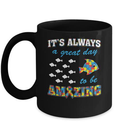 Autism It's Always A Great Day To Be Amazing Mug-Coffee Mug-11oz Mug-Black