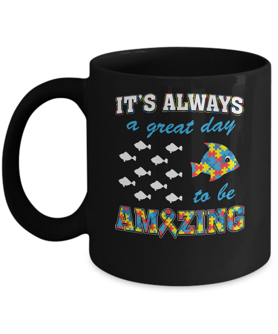 Autism It's Always A Great Day To Be Amazing Mug-Coffee Mug-11oz Mug-Black