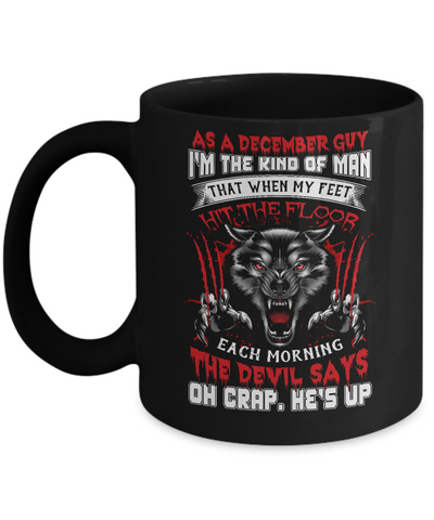 As A December Guy I Am The Kind Of Man Mug-Coffee Mug-11oz Mug-Black