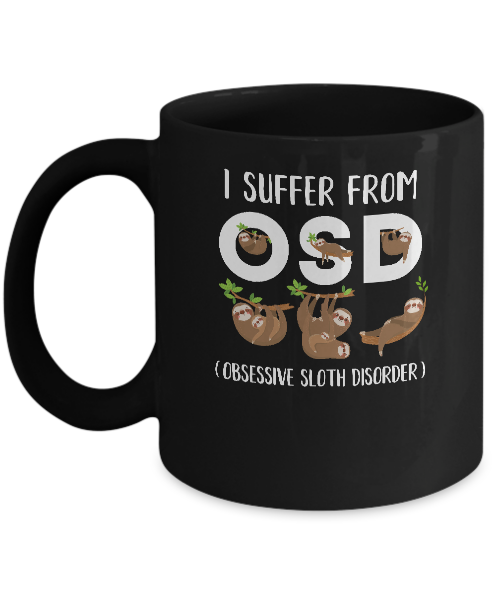 I Suffer From OSD Obsessive Sloth Disorder Mug