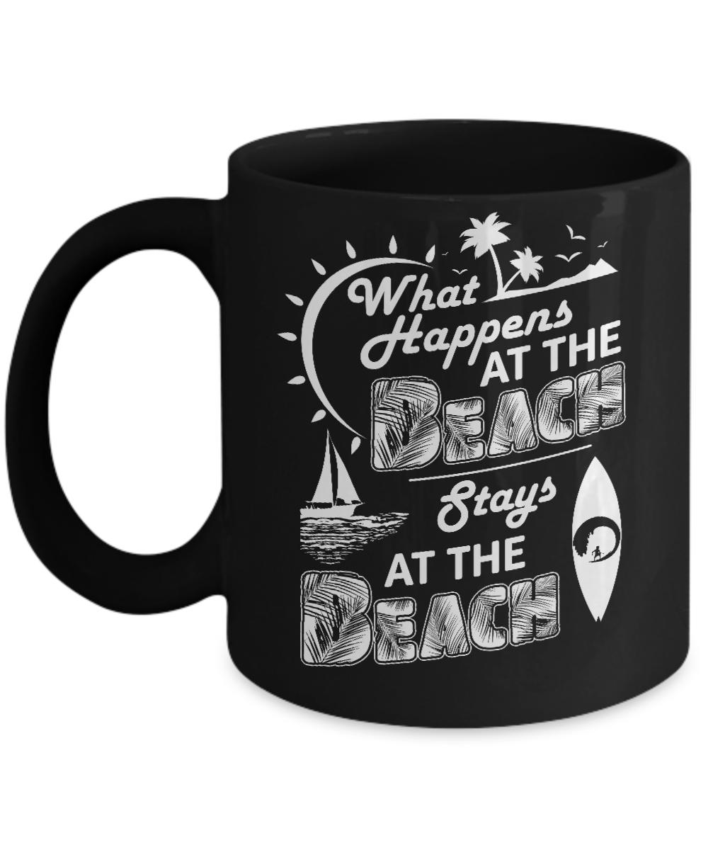 What Happens At The Beach Stays At The Beach Mug