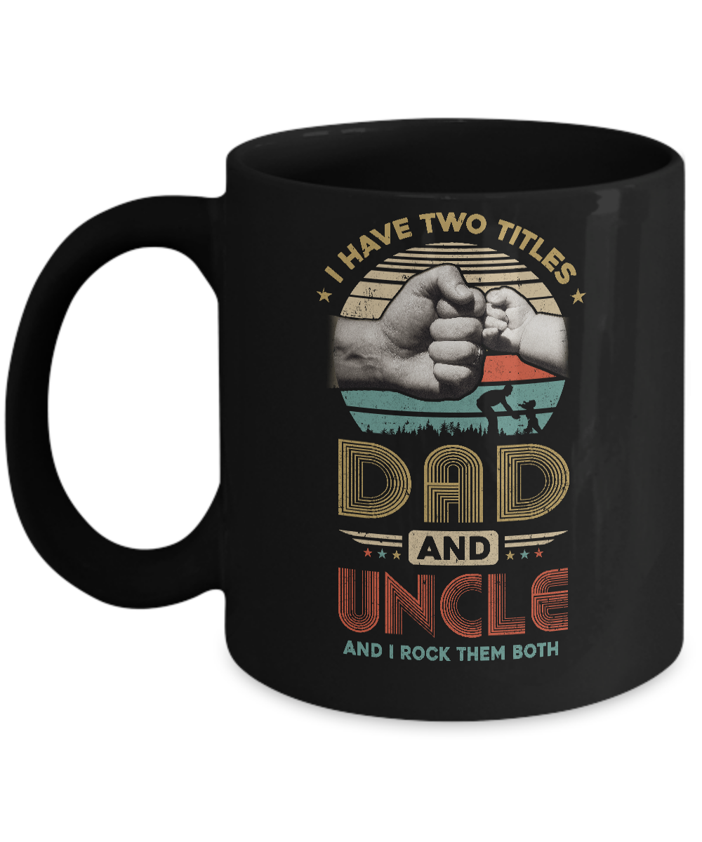 Vintage I Have Two Title Dad And Uncle Funny Fathers Day Mug