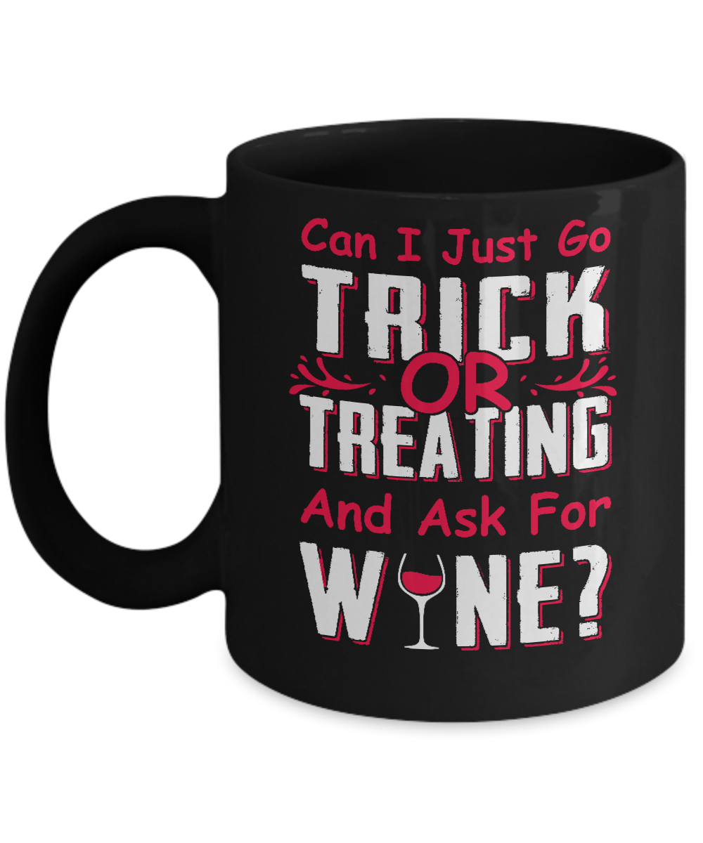 Can I Just Go Trick Or Treating And Ask For Wine Mug
