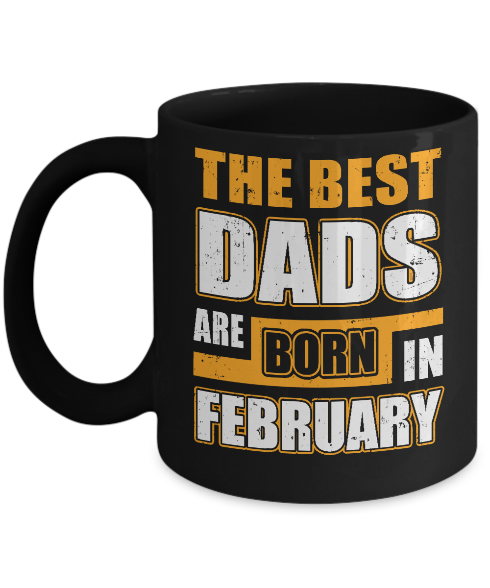 The Best Dads Are Born In February Mug-Coffee Mug-11oz Mug-Black