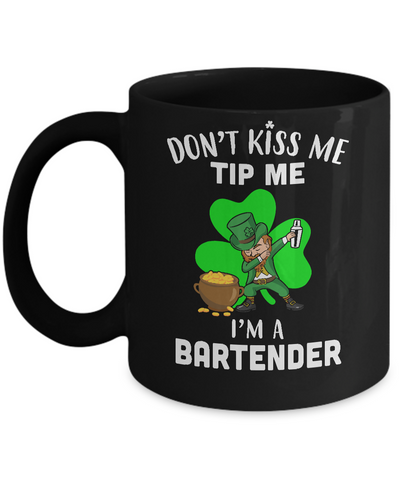 Funny Don't Kiss Me Tip Me I'm A Bartender St Patrick Day Mug-Coffee Mug-11oz Mug-Black