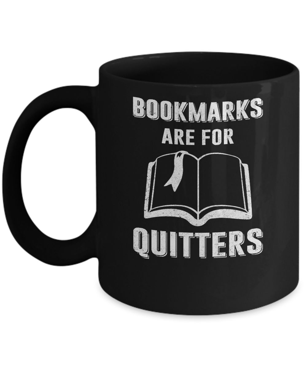 Bookmarks Are For Quitters Funny Bookworm Mug